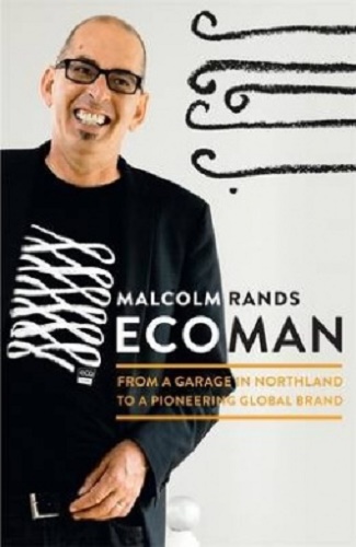 Ecoman From a Garage in Northland to a Pioneering Global Brand By Malcolm Rands